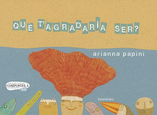 Què t’agradaria ser? | 9788418558207 | Papini, Arianna | Llibreria Sendak