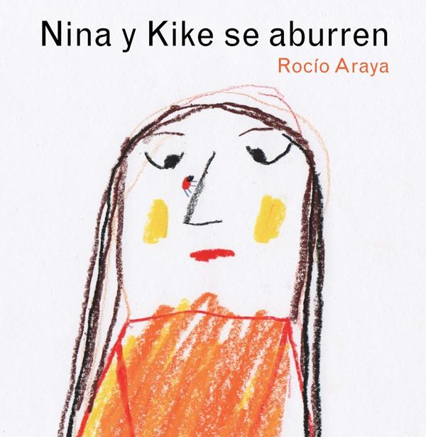 Nina y Kike se aburren | 9788494755514 | Araya Gutiérrez, Rocío | Librería Sendak