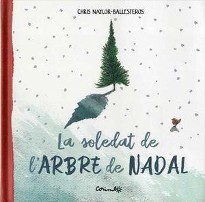 La soledat de l'arbre de Nadal | 9788484706045 | CHRIS NAYLOS BALLESTEROS | Llibreria Sendak