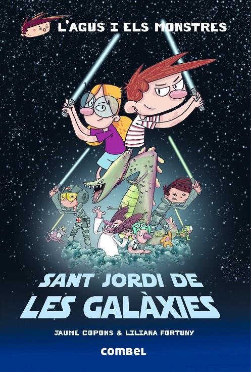 L'Agus i els monstres - Sant Jordi de les Galàxies | 9788491010579 | Copons Ramon, Jaume / Fortuny, Liliana | Llibreria Sendak
