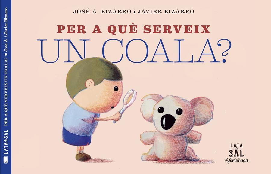 Per a què serveix un coala? | 9788494918230 | Bizarro, Javier | Llibreria Sendak