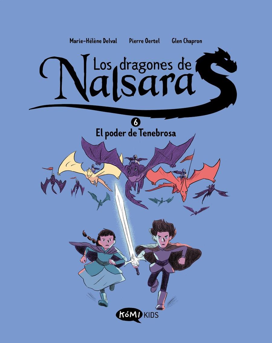 Los dragones de Nalsara 6. El poder de Tenebrosa | 9791387744144 | Delval, Marie-Hélène/Oertel, Pierre | Llibreria Sendak