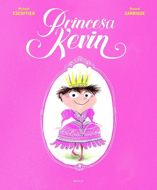 Princesa Kevin | 9788447940301 | Escoffier, Michaël | Llibreria Sendak