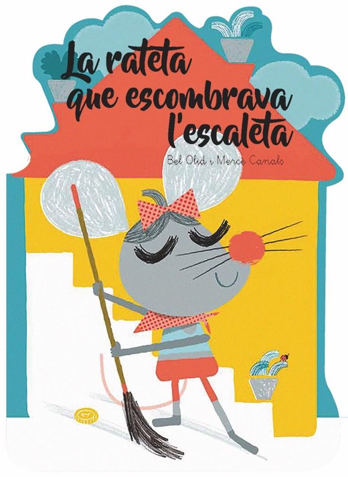 La rateta que escombrava l'escaleta | 9788491014546 | Olid Baez, Bel | Librería Sendak