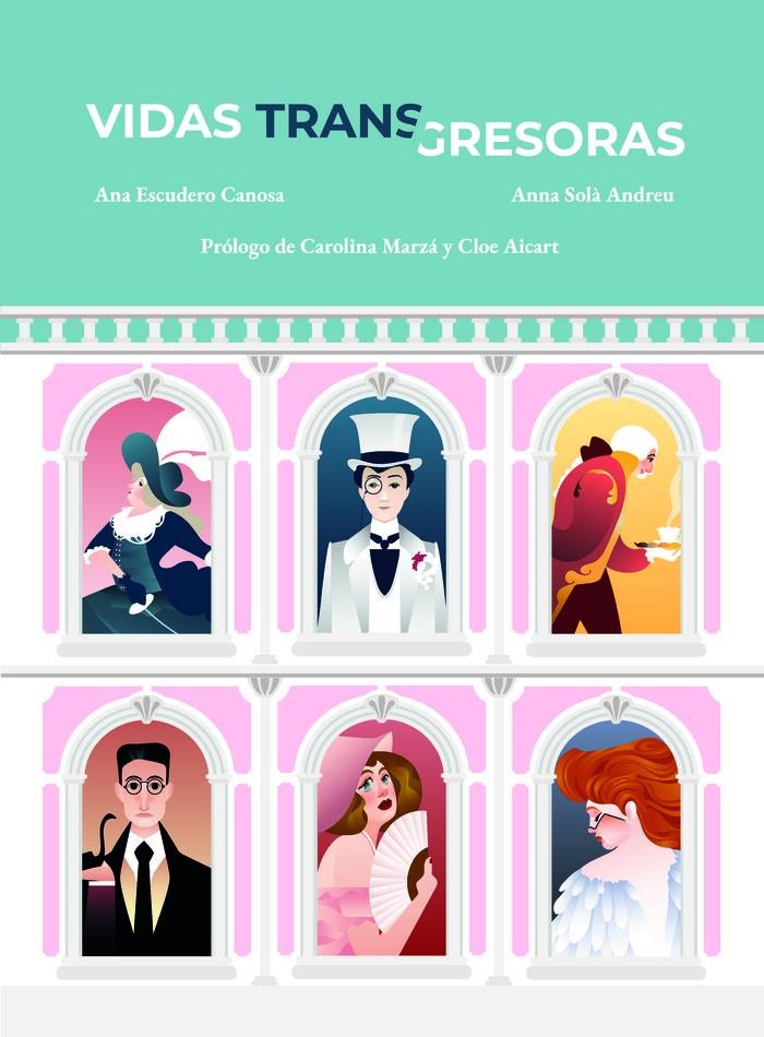 Vidas TRANSgresoras | 9788412756555 | Escudero, Ana / Solà, Anna | Llibreria Sendak