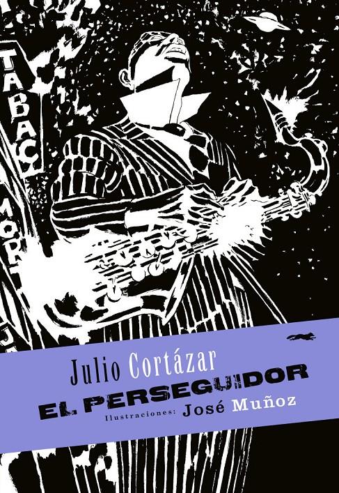 El perseguidor | 9788494164545 | Cortázar, Julio | Librería Sendak