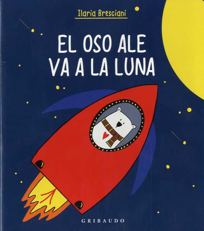 El oso Ale va a la Luna | 9788417127671 | BRESCIANI, ILARIA | Librería Sendak