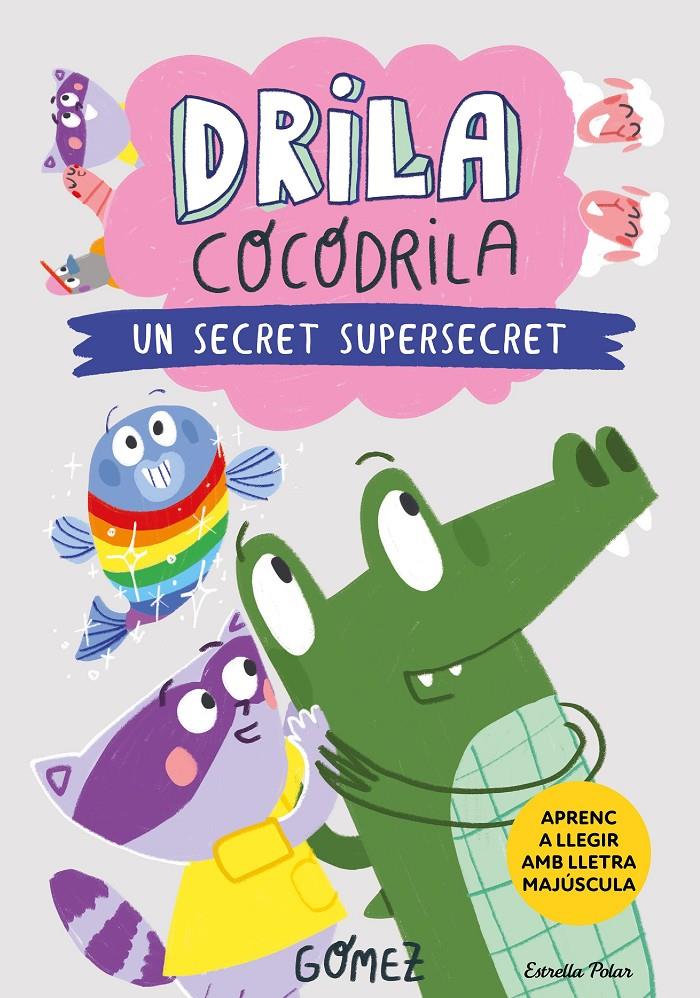 Drila Cocodrila 8. Un secret supersecret | 9791387519971 | Gómez | Llibreria Sendak