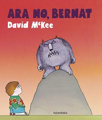 Ara no, Bernat | 9788416804641 | McKee, David | Llibreria Sendak