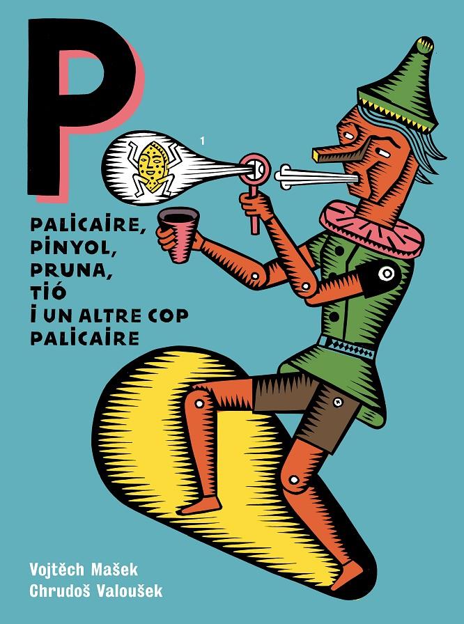 Palicaire, pinyol, pruna, tió i un altre cop palicaire | 9788418690457 | Valoušek, Chrudoš/Mašek, Vojtech | Librería Sendak