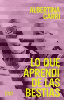 Lo que aprendí de las bestias | 9789566088271 | Carri, Albertina | Llibreria Sendak