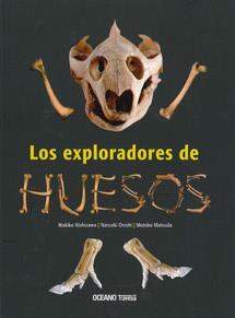 Los exploradores de huesos | 9786074002652 | Nishizawa, Makiko/Onishi, Neruaki/Matsuda, Motoko | Llibreria Sendak