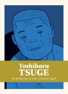 He Rolled Me Up Like a Grilled Squid | 9781770467804 | Yoshiharu Tsuge | Llibreria Sendak