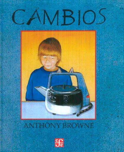 Cambios | 9789681642709 | BROWNE, ANTHONY | Llibreria Sendak