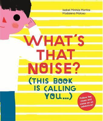 Whats That Noise? | 9781849764292 | Minhos, Isabel/Matoso, Madalena | Llibreria Sendak