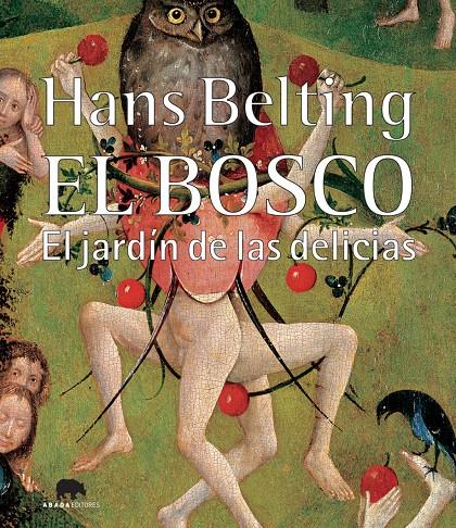 El Bosco. El jardín de las delicias | 9788496775458 | Belting, Hans | Llibreria Sendak