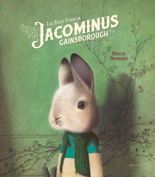 Las ricas horas de Jacominus Gainsborough | 9788414016978 | Dautremer, Rébecca | Llibreria Sendak