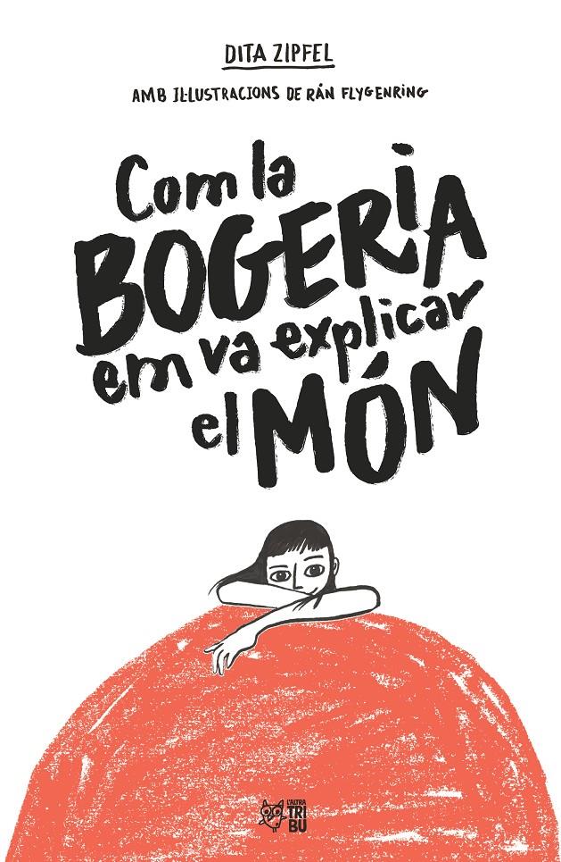 Com la bogeria em va explicar el món | 9788412572407 | Zipfel, Dita | Llibreria Sendak