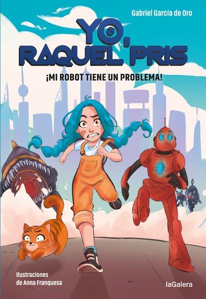 Yo, Raquel Pris 1. ¡Mi robot tiene un problema! | 9788424670931 | García de Oro, Gabriel | Llibreria Sendak