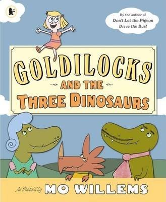 Goldilocks and the Three Dinosaurs | 9781406355321 | Willems, Mo | Librería Sendak