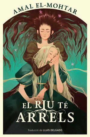 El riu té arrels | 9788410254220 | El-Mohtar, Amal | Llibreria Sendak