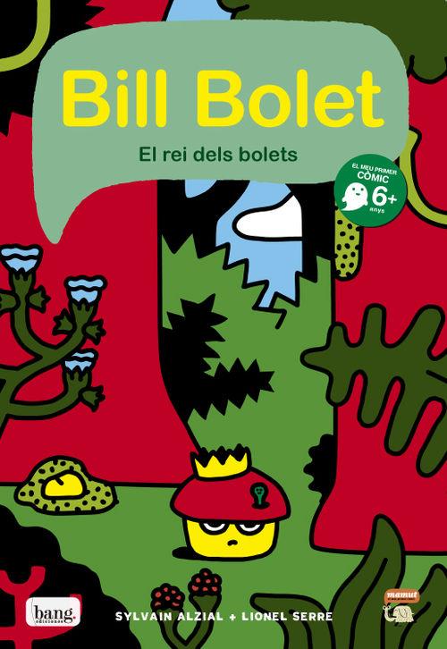 Bill Bolet, el rei dels bolets | 9788416114078 | Lionel Serre Y Sylvain Alzial | Llibreria Sendak