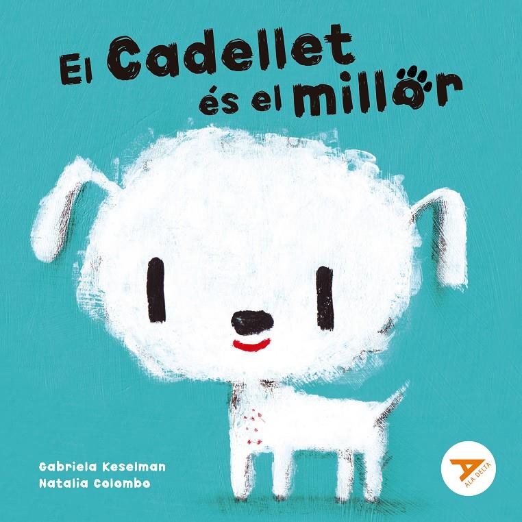 El Cadellet és el millor | 9788447949274 | Keselman, Gabriela | Llibreria Sendak