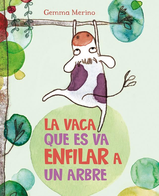 La vaca que es va enfilar a un arbre | 9788416117390 | MERINO, GEMMA | Llibreria Sendak
