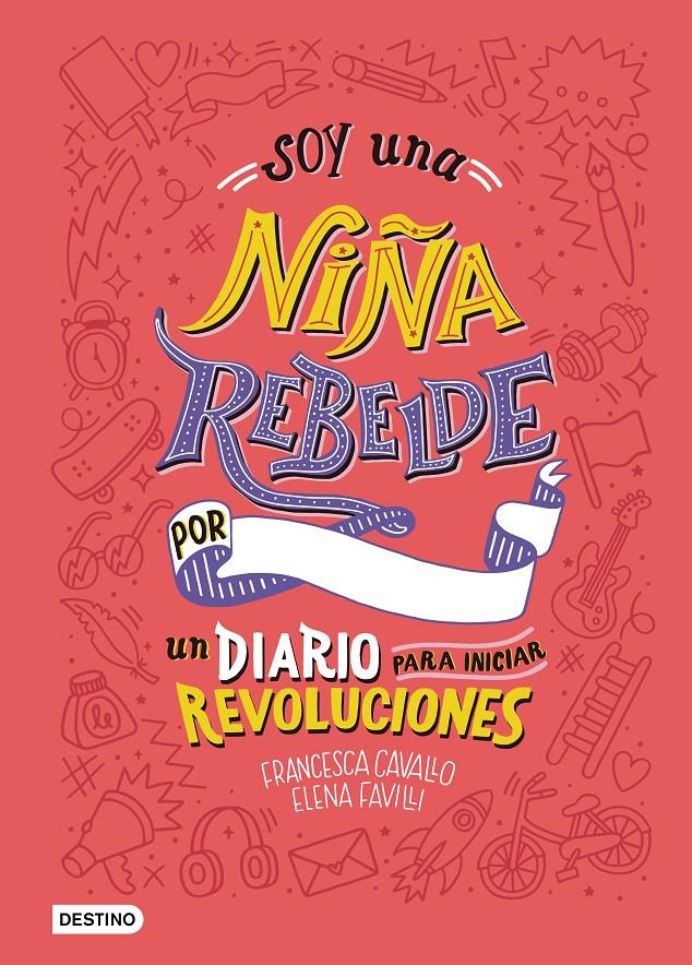 Soy una niña rebelde. Un diario para iniciar revoluciones | 9788408205463 | Favilli, Elena/Cavallo, Francesca | Librería Sendak