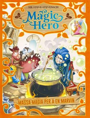 Magic Hero 3. Massa màgia per a en Marvin | 9788424663667 | Stevenson, Sir Steve | Llibreria Sendak