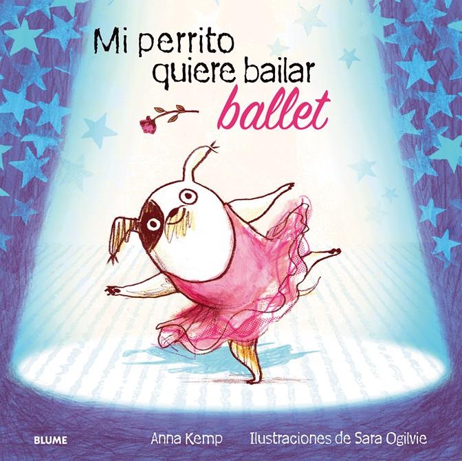 Mi perrito quiere bailar ballet | 9788498016079 | Kemp, Anna/Ogilvie, Sara | Librería Sendak
