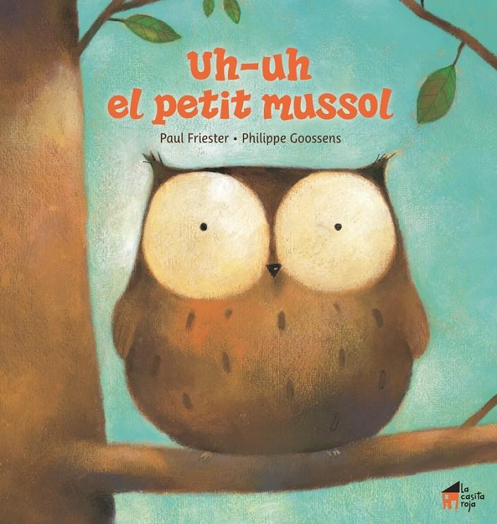 Uh-uh el petit mussol | 9788494676659 | Friester Paul / Goossens Philippe | Librería Sendak