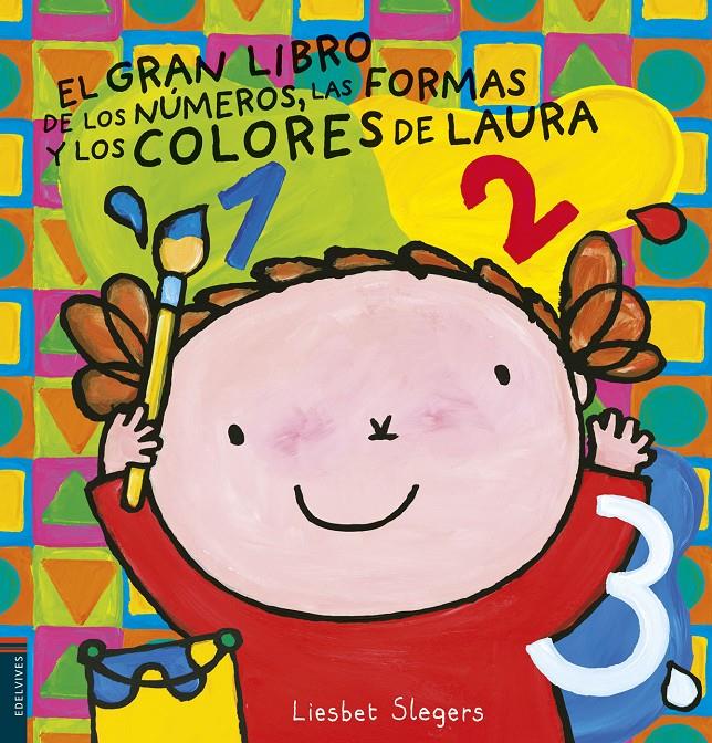 El gran libro de los números, las formas y los colores de Laura | 9788414010730 | Slegers, Liesbet | Librería Sendak