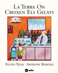 La terra on creixen els gelats | 9788494518966 | Burgess, Anthony / Testa, Fulvio | Llibreria Sendak