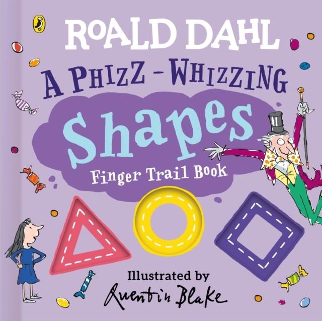 Roald Dahl: A Phizz-Whizzing Shapes Finger Trail Book | 9780241672983 | Dahl, Roald | Librería Sendak