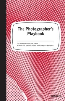 The Photographer's Playbook : 307 Assignments and Ideas | 9781597112475 | Fullord, Jason | Librería Sendak
