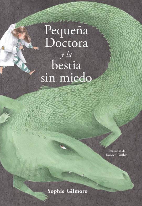 Pequeña Doctora y la bestia sin miedo | 9788494887468 | Gilmore, Sophie | Llibreria Sendak