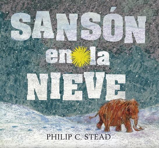 Sansón en la nieve | 9786075270838 | Stead, Philip | Llibreria Sendak