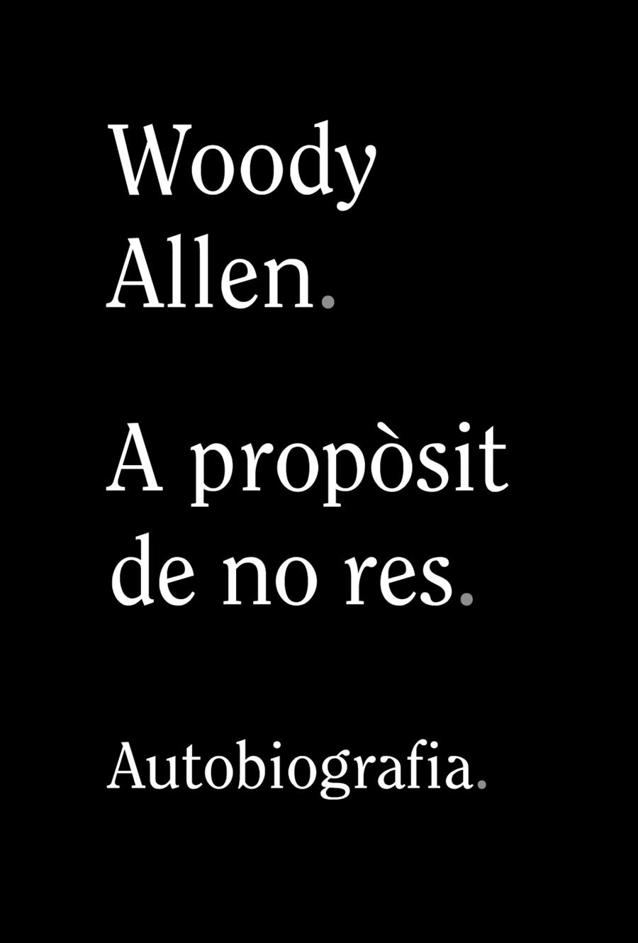 A propòsit de no res | 9788413620305 | Allen, Woody | Llibreria Sendak