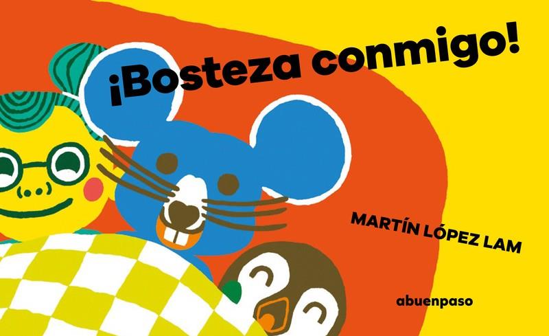 ¡Bosteza conmigo! | 9788417555993 | López Lam, Martín | Llibreria Sendak