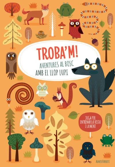 Troba'm! Aventuras al bosc amb el llop Lupi | 9788468268224 | Agnese, Baruzzi | Llibreria Sendak