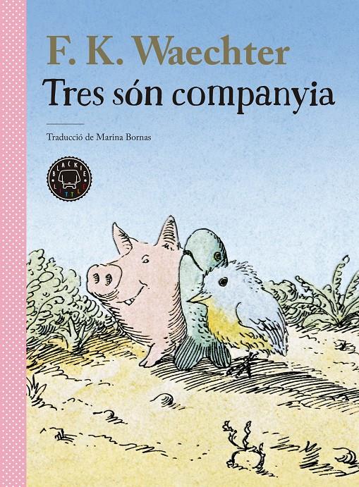 Tres són companyia | 9788418733956 | Waechter, W.F. | Llibreria Sendak