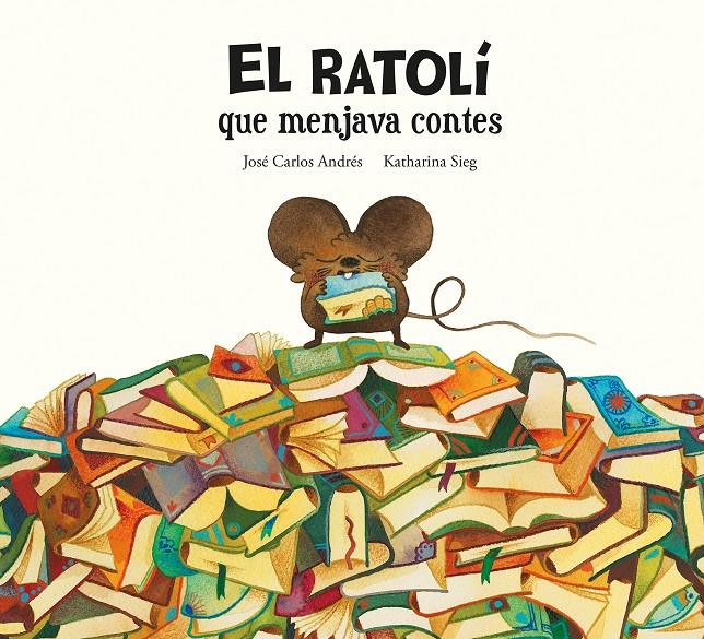 El ratolí que menjava contes | 9788419607294 | Andrés, José Carlos | Llibreria Sendak