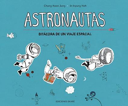 Astronautas. Bitácora de un viaje espacial | 9788412163629 | JUNG, CHANG-HOON / NOH, IN-KYUNG | Librería Sendak