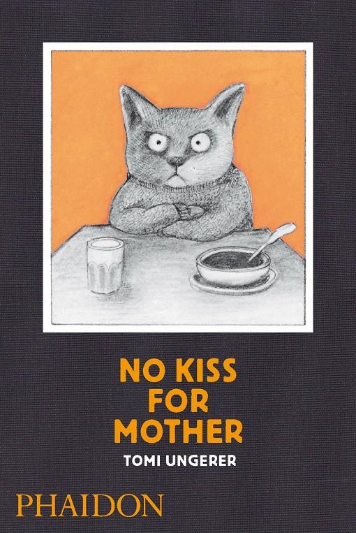 NO KISS FOR MOTHER | 9780714864754 | UNGERER TOMI | Librería Sendak