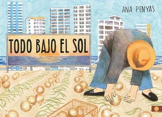 Todo bajo el sol | 9788416131785 | Penyas, Ana | Llibreria Sendak