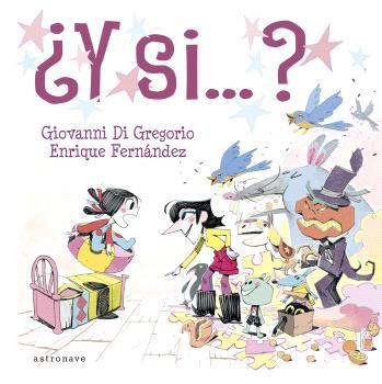 ¿Y si...? | 9788467951271 | Giovanni Di Gregorio, Enrique Fernández | Llibreria Sendak