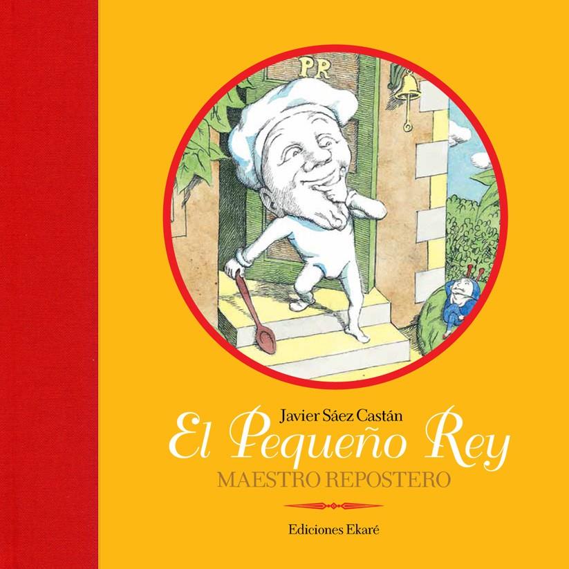 El Pequeño Rey, repostero | 9788493913878 | Javier Sáez Castán | Llibreria Sendak