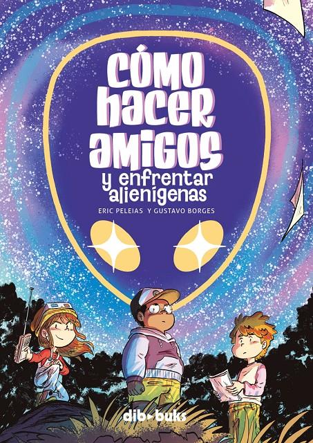 Cómo hacer amigos y enfrentar alienígenas | 9788418266591 | Borges, Gustavo/Peleias, Eric | Llibreria Sendak