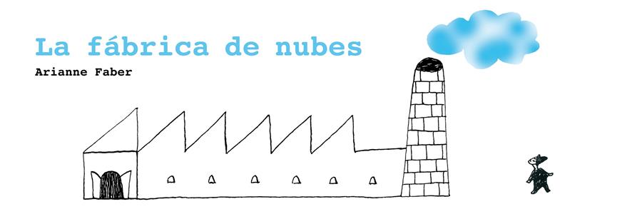 La fábrica de nubes | 9788493721169 | Faber, Arianne | Llibreria Sendak